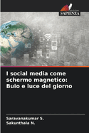 I social media come schermo magnetico: Buio e luce del giorno