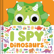 I Spy Dinosaurs: Spot Tons of Hidden Objects with Wobbly Eyes on Each Page