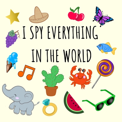 I Spy Everything In The World: i spy for kids book 2-4 year olds ( guessing game activity book) - Press, Smiling Rainbow