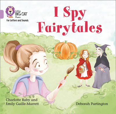 I Spy Fairytales Big Book: Band 00/Lilac - Guille-Marrett, Emily, and Raby, Charlotte, and Partington, Deborah (Illustrator)