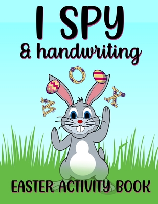 I Spy & Handwriting Easter Activity Book: A Fun Educational Easter Present For Kids - Sketchypages