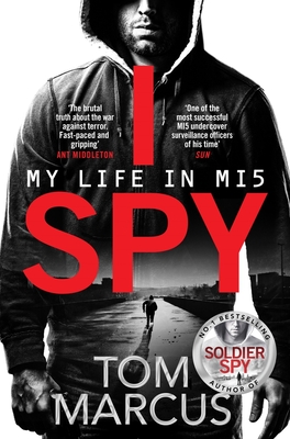 I Spy: My Life in MI5 - Marcus, Tom