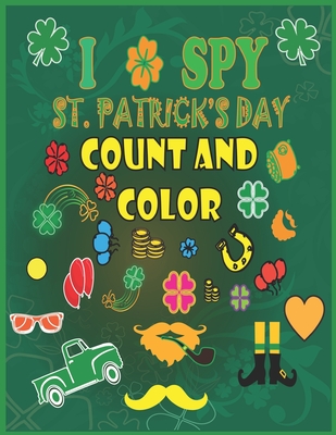 I Spy St. Patrick's Day Count and Color: Counting, Shape and Color Games for Kids, Toddlers and Preschoolers - Saint Patrick's Day Activity Interactive Picture Book for Boys, Girls Ages 2-5 and Babies - Leprechaun, Shamrock, Clovers And Animals - Publishing, Hama Soma