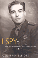 I Spy: The Secret Life of a British Agent