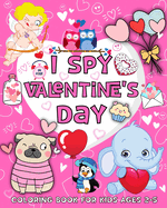 I Spy Valentine's Day Coloring Book for Kids Ages 2-5: Fun Guessing Game Activity Book for Toddlers, Preschool and Kindergarten