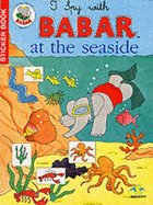 I Spy with Babar at the Seaside - Baudet, Agathe, and Brown, Michele (Translated by)