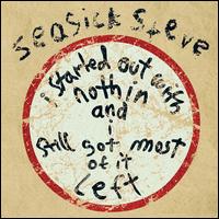 I Started Out with Nothin' and I Still Got Most of It Left - Seasick Steve