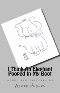 I Think an Elephant Pooped in My Boot