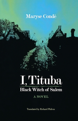 I, Tituba, Black Witch of Salem - Cond, Maryse, and Philcox, Richard (Translated by)