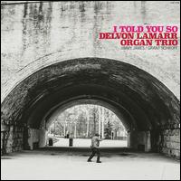I Told You So [LP] - Delvon Lamarr Organ Trio 