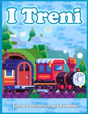 I Treni Libro Da Colorare Per Bambini: Simpatiche Pagine Da Colorare Di Treni, Locomotive e Ferrovie! - Press, Lenard Vinci