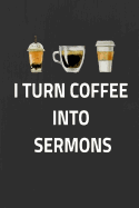 I Turn Coffee Into Sermons