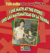 I Use Math at the Store / USO Las Matemticas En La Tienda