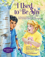 I Used to Be Shy: An Illustrated Story with Songs about Inclusion, Belonging, and Compassion