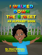 I Walked Down The Street: An Alphabet Book