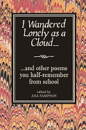 I Wandered Lonely as a Cloud...: And Other Poems You Half-Remember from School