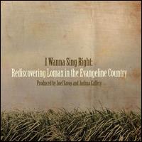 I Wanna Sing Right: Rediscovering Lomax in the Evangeline Country - Various Artists