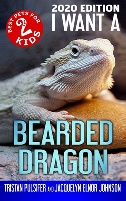 I Want A Bearded Dragon: Book 2 - Johnson, Jacquelyn Elnor