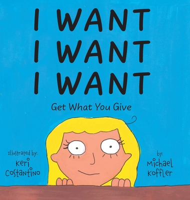 I Want: Get What You Give - Koffler, Michael