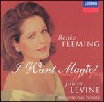 I Want Magic!: American Opera Arias - Renée Fleming (soprano); Metropolitan Opera Orchestra; James Levine (conductor)