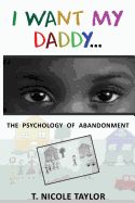 I Want My Daddy...: The Psychology of Abandonment