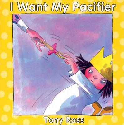 I Want My Pacifier - Ross, Tony