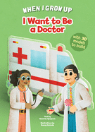 I Want to be a Doctor: Build Up Your Job