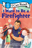 I Want to Be a Firefighter: A My Community I Can Read