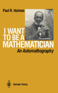 I Want to Be a Mathematician: An Automathography