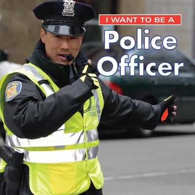 I Want to Be a Police Officer - Liebman, Dan