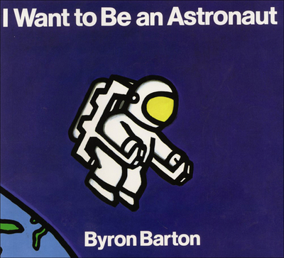 I Want to Be an Astronaut - Barton, Byron