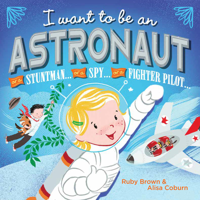 I Want to Be an Astronaut - Brown, Ruby