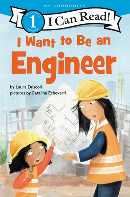 I Want to Be an Engineer - Driscoll, Laura