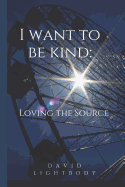 I want to be kind: Loving the Source