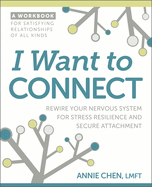 I Want to Connect: Rewire Your Nervous System for Stress Resilience and Secure Attachment