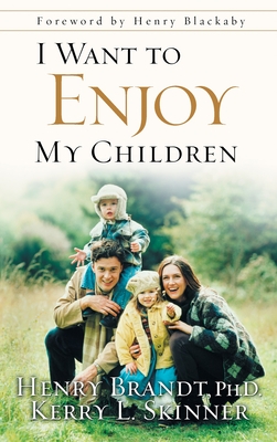 I Want to Enjoy My Children - Brandt, Henry, and Skinner, Kerry L