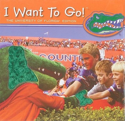 I Want to Go! the University of Florida - Piggy Toes Press (Creator)