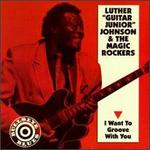 I Want to Groove with You - Luther "Guitar Jr" Johnson