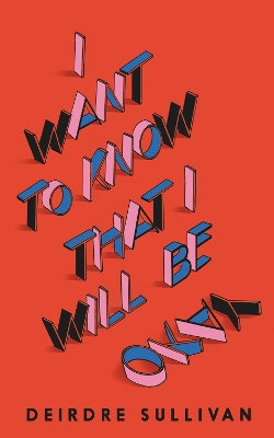 I Want to Know That I Will Be Okay - Sullivan, Deirdre