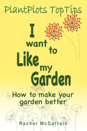 I want to like my Garden: how to make your garden better