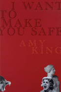 I Want to Make You Safe - King, Amy