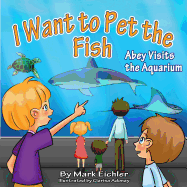 I Want to Pet the Fish: Abey Visits the Aquarium