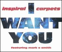 I Want You - Inspiral Carpets