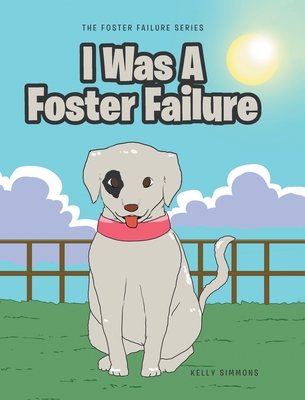 I Was A Foster Failure - Simmons, Kelly