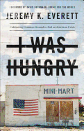 I Was Hungry: Cultivating Common Ground to End an American Crisis