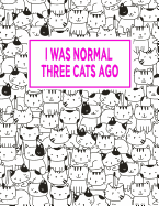 I Was Normal Three Cats Ago Journal