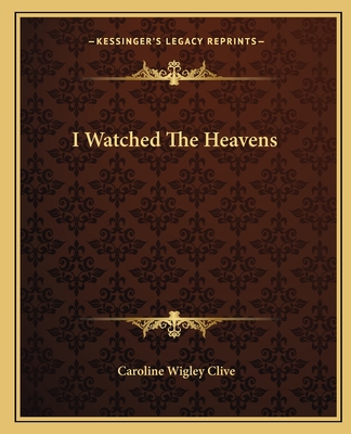 I Watched The Heavens - Clive, Caroline Wigley