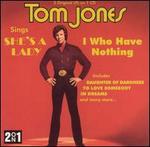 I (Who Have Nothing)/Sings She's a Lady - Tom Jones