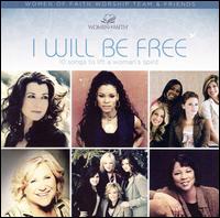 I WIll Be Free: Ten Songs to Lift a Woman's Spirit - Women of Faith