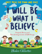I Will Be What I Believe [Book and CD]